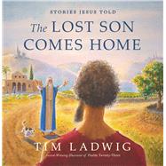 Stories Jesus Told: The Lost Son Comes Home