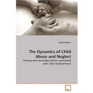 The Dynamics of Child Abuse and Neglect: Primary and Secondary Factors Associated With Child Maltreatment