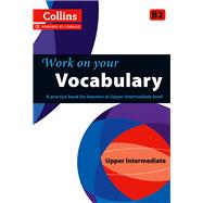 Work on Your Vocabulary A Practice Book for Learners at Upper Intermediate Level book cover, ISBN 9780007499656