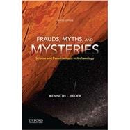 Frauds, Myths, and Mysteries Science and Pseudoscience in Archaeology