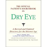 The Official Patient's Sourcebook on Dry Eye: A Directory for the Internet Age