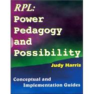The Recognition of Prior Learning Power, Pedagogy & Possibility Conceptual and Implementation Guide