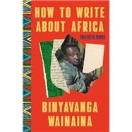 How to Write About Africa Collected Works