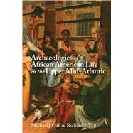Archaeologies of African American Life in the Upper Mid-atlantic
