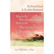 What To Do When You Don'T Know: What To Do When You Don'T Know What To Do: Discouragement & Depression