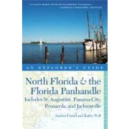 Explorer's Guide North Florida & the Florida Panhandle Includes St. Augustine, Panama City, Pensacola, and Jacksonville