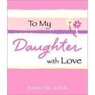 To My Daughter With Love