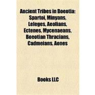 Ancient Tribes in Boeoti : Spartoí, Minyans, Leleges, Aeolians, Ectenes, Mycenaeans, Boeotian Thracians, Cadmeians, Aones