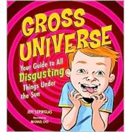 Gross Universe: Your Guide to All Disgusting Things Under the Sun