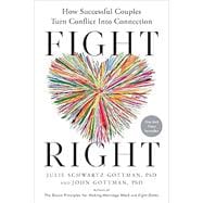 Fight Right How Successful Couples Turn Conflict Into Connection