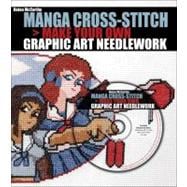 Manga Cross-Stitch Make Your Own Graphic Art Needlework