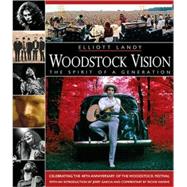 Woodstock Vision: The Spirit of a Generation Celebrating the 40th Anniversary of the Woodstock Festival