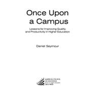 Once Upon a Campus Lessons for Improving Quality and Productivity in Higher Education