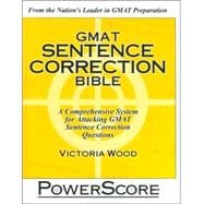 GMAT Sentence Correction Bible : A Comprehensive System for Attacking GMAT Sentence Correction Questions