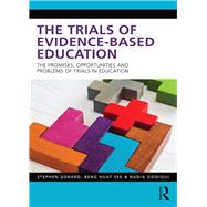 The Trials of Evidence-based Education: The Promises, Opportunities and Problems of Trials in Education