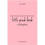 Every Teen Girl's Little Pink Book of Prayers