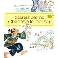 Stories behind Chinese Idioms (I)