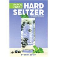 How to Make Hard Seltzer Refreshing Recipes for Sparkling Libations