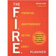 The F.I.R.E. Planner A Step-by-Step Workbook to Reach Your Full Financial Potential