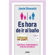 Es hora de ir al baño Guía para el temido momento de dejar los pañales