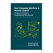 The User-Computer Interface in Process Control: A Human Factors Engineering Handbook