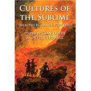 Cultures of the Sublime Selected Readings, 1750-1830