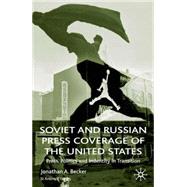 Soviet and Russian Press Coverage of the United States : Press, Politics and Identity in Transition