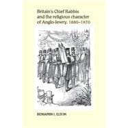 Britains Chief Rabbis and the religious character of Anglo-Jewry 1880-1970