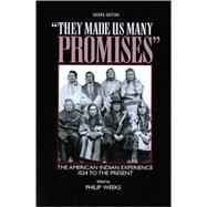 They Made Us Many Promises : The American Indian Experience, 1524 to the Present