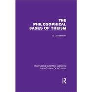 The Philosophical Bases of Theism