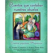 Cuentos que contaban nuestras abuelas (Tales Our Abuelitas Told) Cuentos populares Hispánicos
