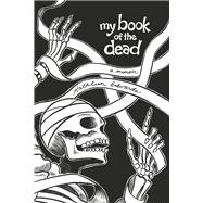 My Book of the Dead a memoir