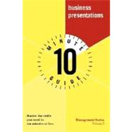 Ten Minute Guide to Business Presentations