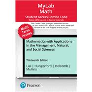 MyLab Math with Pearson eText (up to 24 months) + Print Combo Access Code for Mathematics with Applications In the Management, Natural, and Social Sciences