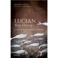Lucian, True History Introduction, Text, Translation, and Commentary
