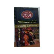 What Is Cool? : Understanding Black Manhood in America