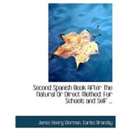 Second Spanish Book After the Natural or Direct Method: For Schools and Self Instruction
