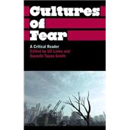 Cultures of Fear A Critical Reader