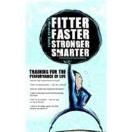 Fitter, Faster, Stronger, Smarter : Training for the Performance of Life