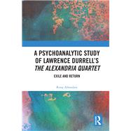 Exile and Return: A Psychoanalytic Study of Lawrence DurrellÆs The Alexandria Quartet