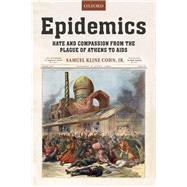 Epidemics Hate and Compassion from the Plague of Athens to AIDS
