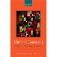 Musical Concerns Essays in Philosophy of Music