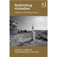 Rethinking Hizballah: Legitimacy, Authority, Violence