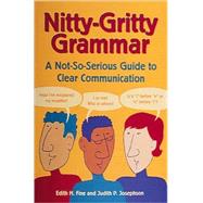 Nitty-Gritty Grammar A Not-So-Serious Guide to Clear Communication