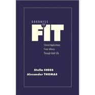 Goodness of Fit: Clinical Applications, From Infancy through Adult Life