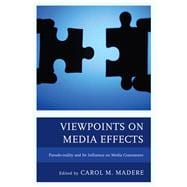 Viewpoints on Media Effects Pseudo-reality and Its Influence on Media Consumers,9781498549660