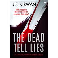 The Dead Tell Lies An Absolutely Gripping Mystery Thriller