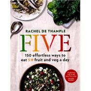 Five 150 Effortless Ways to Eat 5+ Fruit and Veg a Day