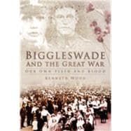 Biggleswade and the Great War Our Own Flesh and Blood