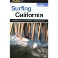 Surfing California : A Complete Guide to the Best Breaks on the California Coast